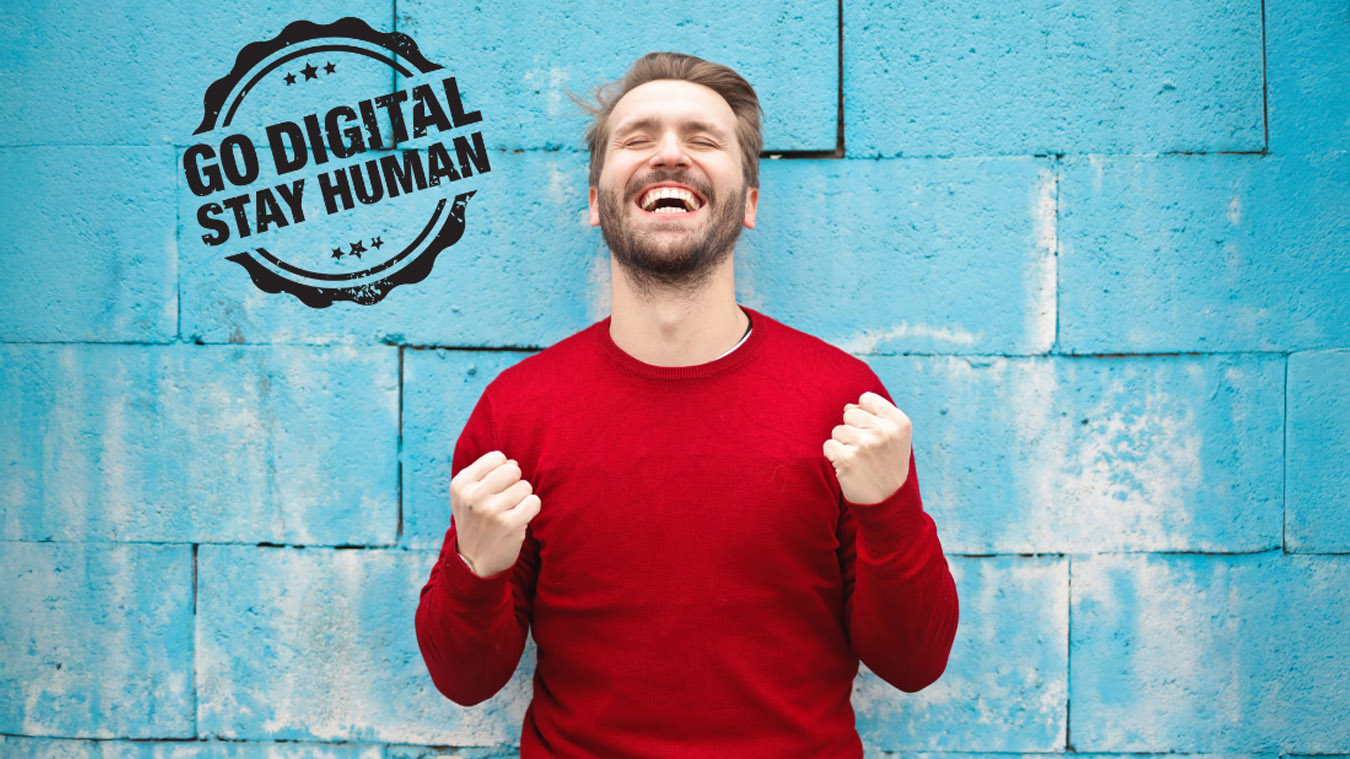 go digital - stay human